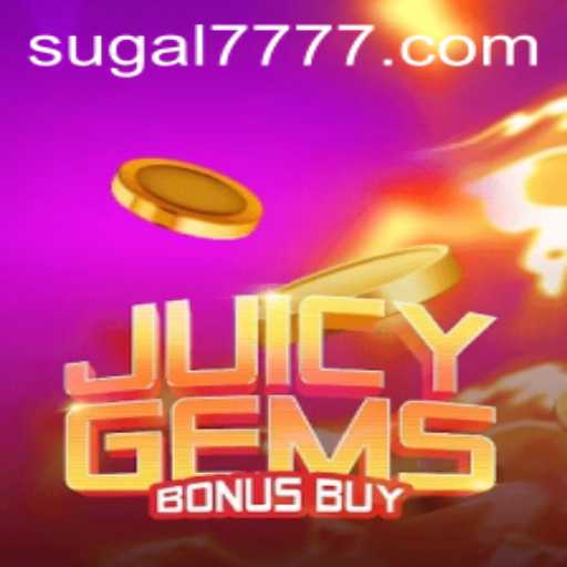 Explore the Exciting World of JuicyGemsBonusBuy with SUGAL 777